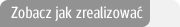 Zobacz jak zrealizować